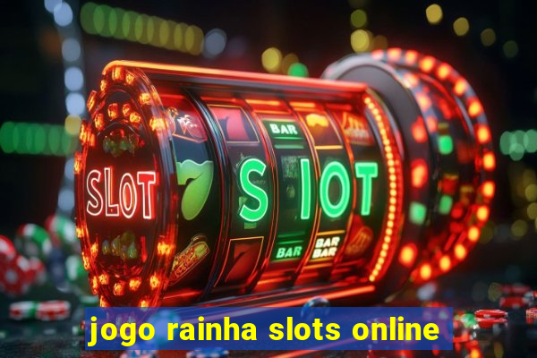 jogo rainha slots online